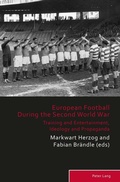 Cover: European Football During the Second World War - Peter Lang Verlag