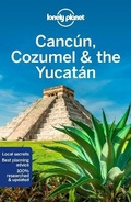 Cover: Lonely Planet Cancun, Cozumel & the Yucatan - Lonely Planet Global Limited