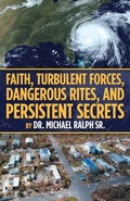 Cover: Faith, Turbulent Forces, Dangerous Rites, and Persistent Secrets - WestBow Press