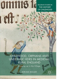 Enlarge image Cover: Childhood, Orphans and Underage Heirs in Medieval Rural England - Palgrave Macmillan