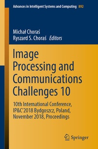 Enlarge image Cover: Image Processing and Communications Challenges 10 - Springer