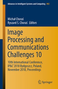 Enlarge image Cover: Image Processing and Communications Challenges 10 - Springer