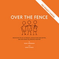 Enlarge image Cover: Over the Fence: Rediscover the joy of projects, develop new ideas better, and have more fun working together - Becota