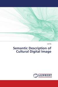 Enlarge image Cover: Semantic Description of Cultural Digital Image - LAP Lambert Academic Publishing