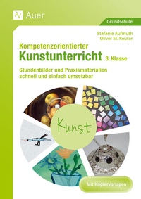 Abbildung von: Kompetenzorientierter Kunstunterricht - Klasse 3 - Auer Verlag in der AAP Lehrerwelt GmbH