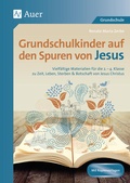 Cover: Grundschulkinder auf den Spuren von Jesus - Auer Verlag in der AAP Lehrerwelt GmbH