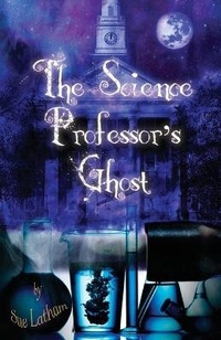 Enlarge image Cover: The Science Professor's Ghost - Lonely Swan Books