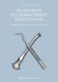 Cover: Die Geschichte des Zahnarztberufs in Deutschland - Quintessenz Verlag