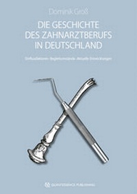 Abbildung von: Die Geschichte des Zahnarztberufs in Deutschland - Quintessenz Verlag
