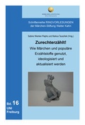 Cover: Zurechterz&auml;hlt! Wie M&auml;rchen und popul&auml;re Erz&auml;hlstoffe genutzt, ideologisiert und aktualisiert werden - M&auml;rchen-Stiftung Walter Kahn