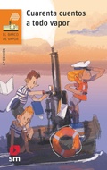 Cover: Cuarenta cuentos a todo vapor - Fundaci&oacute;n Santa Mar&iacute;a-Ediciones SM