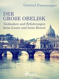 Cover: Der gro&szlig;e Obelisk - Gedanken und Erfahrungen beim Lesen und beim Reisen - Saga Egmont