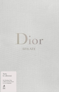 Abbildung von: Dior. Sfilate. Tutte le collezioni da Christian Dior a Maria Grazia Chiuri - L'Ippocampo