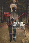 Cover: The weird and the eerie. Lo strano e l'inquietante nel mondo contemporaneo - Indi;Minimum Fax