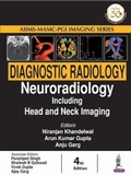 Cover: Diagnostic Radiology: Neuroradiology including Head and Neck Imaging - Jaypee Brothers Medical Publishers
