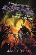 Cover: A Babysitter's Guide to Monster Hunting: Mission to Monster Island - Collins