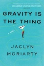 Cover: Gravity Is the Thing - HarperCollins