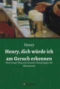 Cover: Henry, dich w&uuml;rde ich am Geruch erkennen - tredition