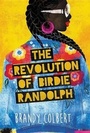Cover: The Revolution of Birdie Randolph - Little, Brown Books for Young Readers