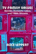 Cover: TV Family Values - Rutgers University Press
