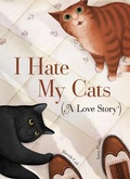 Cover: I Hate My Cats (A Love Story) - Chronicle Books LLC