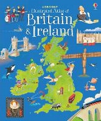 Abbildung von: Usborne Illustrated Atlas of Britain and Ireland - Usborne Publishing Ltd