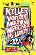 Cover: Killer Vending Machines Wrecked My Lunch - Usborne Publishing Ltd