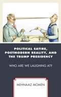 Cover: Political Satire, Postmodern Reality, and the Trump Presidency - Lexington Books