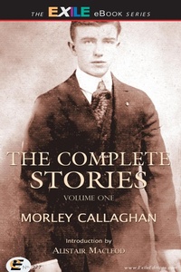 Enlarge image Cover: Complete Stories of Morley Callaghan - Exile Editions