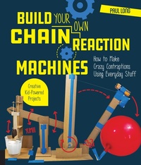 Enlarge image Cover: Build Your Own Chain Reaction Machines - Quarry Books