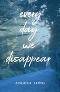 Cover: Every Day We Disappear - Radiant Press