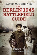 Cover: The Berlin 1945 Battlefield Guide - Fonthill Media Ltd