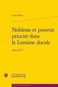 Cover: Noblesse Et Pouvoir Princier Dans La Lorraine Ducale - Classiques Garnier
