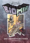 Cover: BIOMIA - Abenteuer f&uuml;r Minecraft Spieler: #3 Das Labyrinth des Todes - BILDNER Verlag