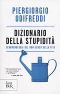 Cover: Dizionario della stupidit&agrave;. Fenomenologia del non-senso della vita - BUR Best BUR;Rizzoli
