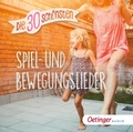 Cover: Die 30 sch&ouml;nsten Spiel- und Bewegungslieder - Oetinger Media