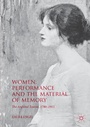 Cover: Women, Performance and the Material of Memory - Palgrave Macmillan