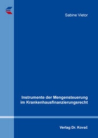 Abbildung von: Instrumente der Mengensteuerung im Krankenhausfinanzierungsrecht - Kovac, Dr. Verlag