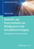 Cover: Werkstoff- und Prozessverhalten von Metallpulvern in der laseradditiven Fertigung - Springer Vieweg