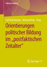 Abbildung von: Orientierungen politischer Bildung im "postfaktischen Zeitalter" - Springer VS