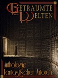 Cover: Getr&auml;umte Welten - Anthologie fantastischer Autoren - neobooks