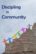 Cover: Discipling In Community - Alan Wagner