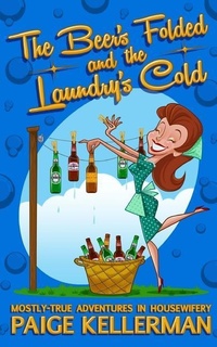 Enlarge image Cover: The Beer's Folded and the Laundry's Cold - Split Level Press
