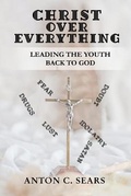 Cover: Christ Over Everything - Creative Purpose Publishing