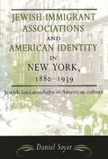 Cover: Jewish Immigrant Associations and American Identity in New York, 1880-1939 - Wayne State University Press