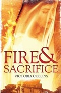 Cover: Fire and Sacrifice - Victoria Collins