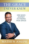 Cover: The Grace I Never Knew - Tribute Publishing
