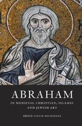 Cover: Abraham in Medieval Christian, Islamic, and Jewish Art - Index of Christian Art, Dept. of Art and Archaeology, Princeton University