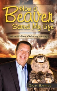 Enlarge image Cover: How a Beaver Saved My Life - Barnes Consulting Group Inc