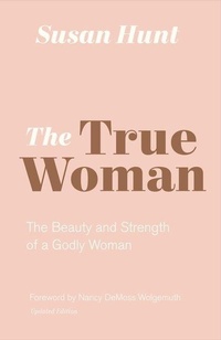 Enlarge image Cover: The True Woman - Crossway Books